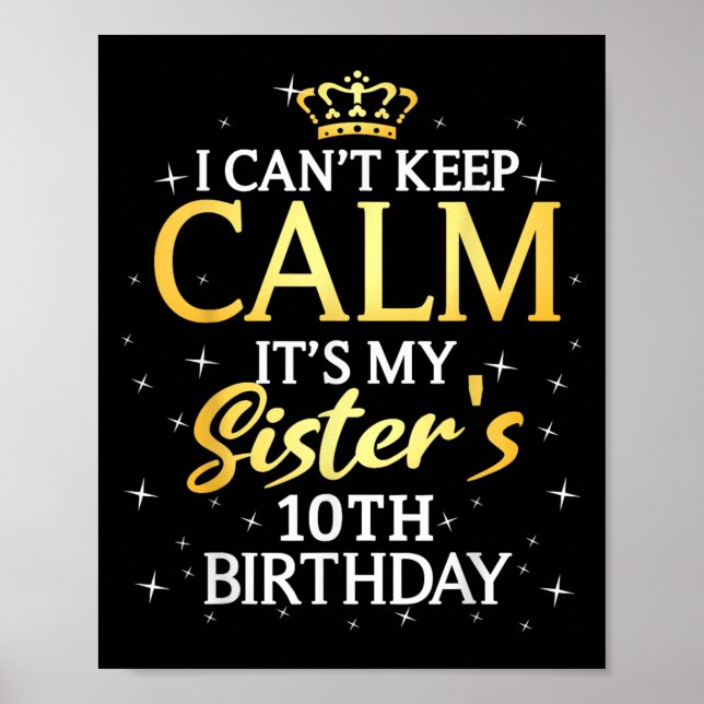 Póster I Cant Keep Calm Its My Sister 10th Birthday Party (Frente)
