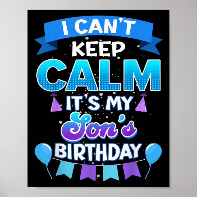 Póster I Cant Keep Calm Its My Son Birthday Shirt Bday  (Frente)
