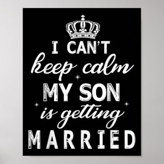 Póster I Can't Keep Calm My Son Is Getting Married Happy 