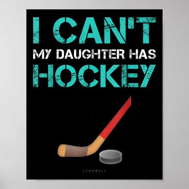Póster I Can't My Daughter Has Hockey . Funny Hockey Shir (Frente)