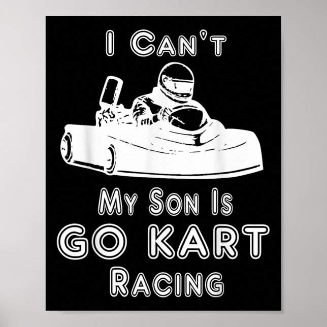 Póster I Can't My Son Is Go Kart Racing  (Frente)