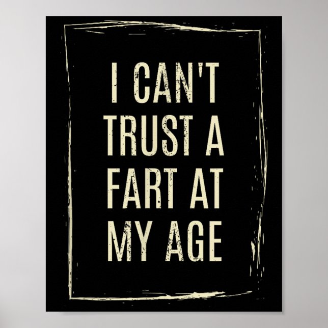 Póster I Cant Trust A Fart At My Age  (Frente)