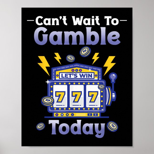 Póster I Can't Wait To Gamble Today Funny Gambler Saying  (Frente)