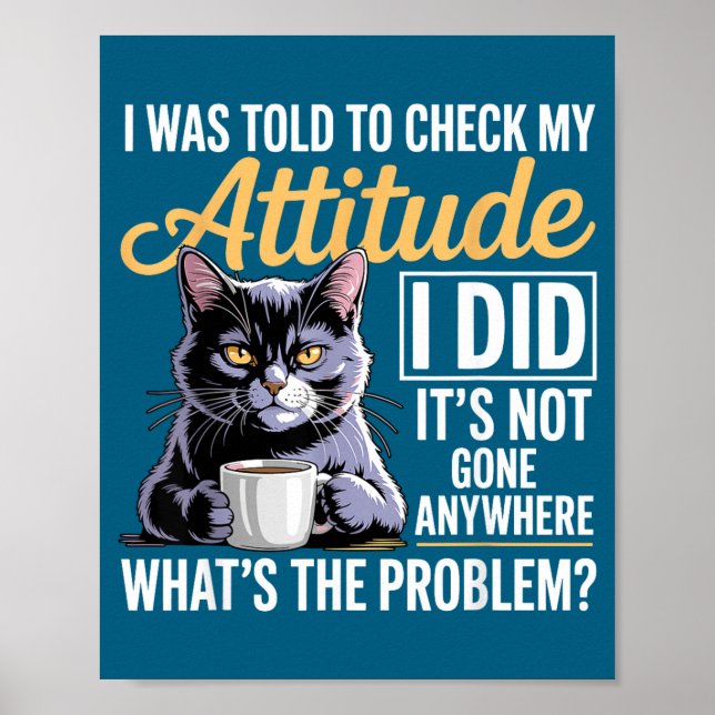 Póster I Cat Attitude Check Told Humor Cat (Frente)