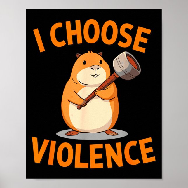 Póster I Choose Violence Funny Hamster Graphic  (Frente)
