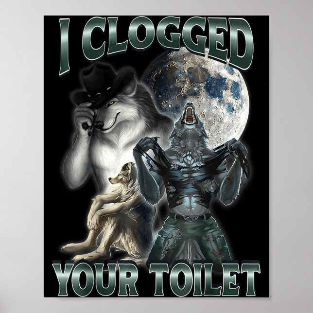 Póster I Clogged Your Toilet Funny Alpha Wolf Meme  (Frente)