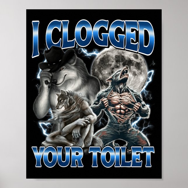 Póster I Clogged Your Toilet Funny Alpha Wolf Meme Stud B (Frente)