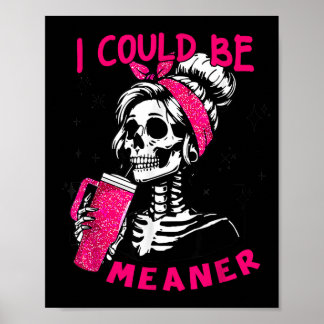 Póster I Could Be Meaner Funny Skeleton _1 