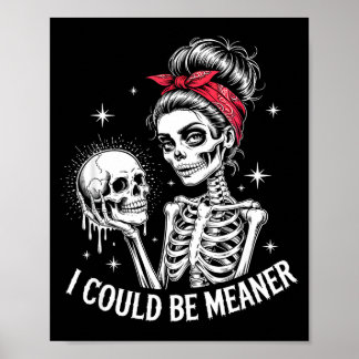 Póster I Could Be Meaner Funny Women Saying Quote Skeleto