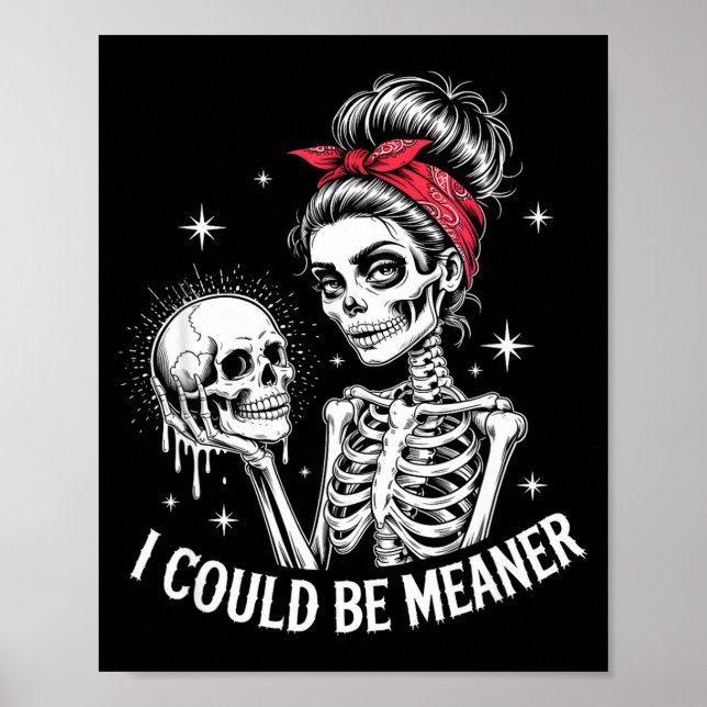 Póster I Could Be Meaner Funny Women Saying Quote Skeleto (Frente)