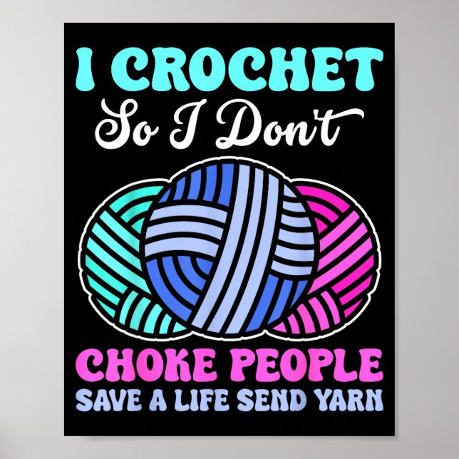 Póster I Crochet So I Don't Choke People Save A Life Send (Frente)