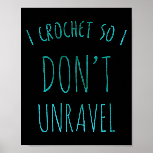 Póster I Crochet So That I Don't Unravel Cute Crochet For (Frente)