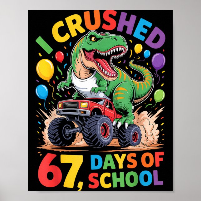 Póster I Crushed 67 Days Of School Monster Truck Dinosaur (Frente)