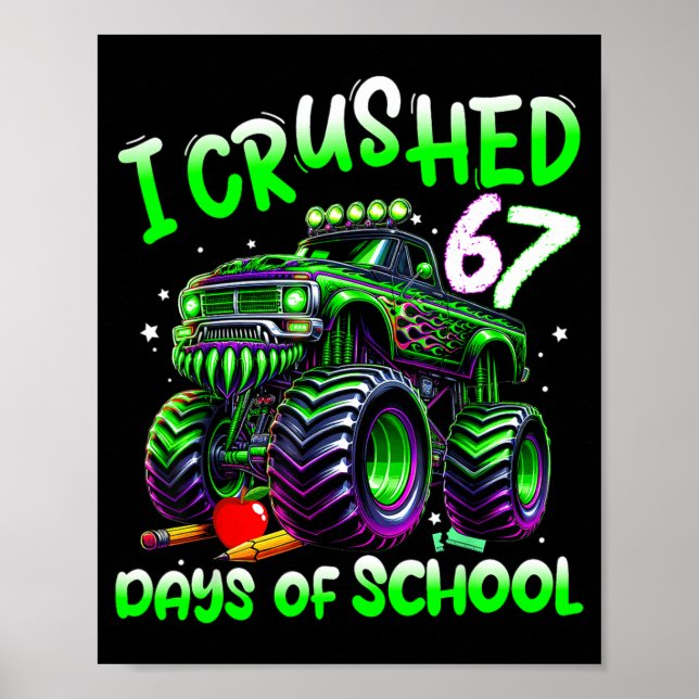 Póster I Crushed 67 Days Of School Monster Truck Funny 67 (Frente)