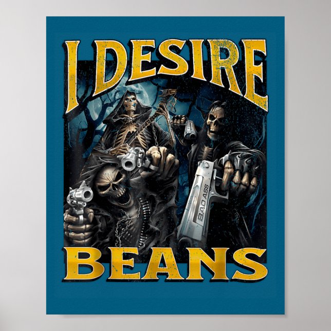 Póster I Desire Beans Funny Hard Skeleton Meme Bootleg  (Frente)