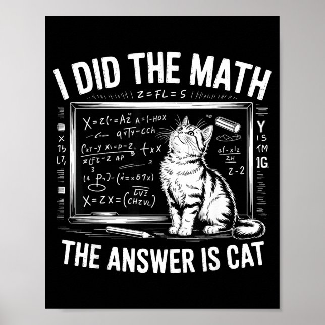 Póster I Did Math The Answer Is Cat Mathematics Funny Mat (Frente)
