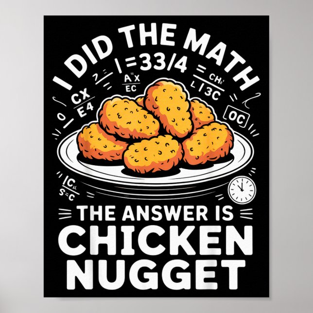 Póster I Did The Math The Answer Is Chicken Nugget Funny  (Frente)