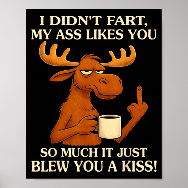 Póster I Didn't Fart My Likes You So Much It Just Blew Yo (Frente)