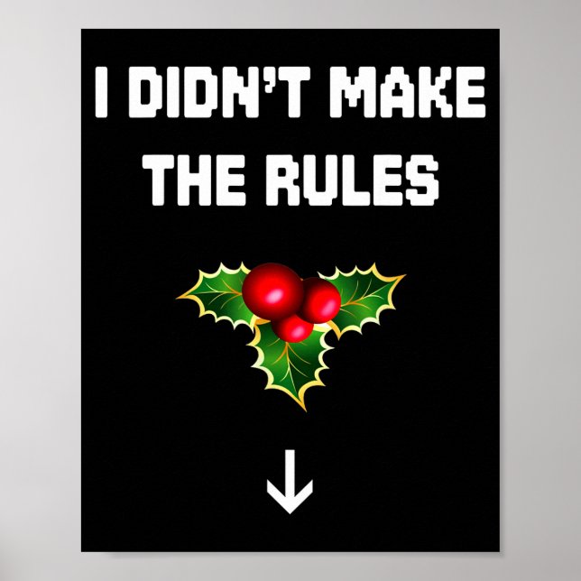 Póster I Didn't Make The Rules Funny Christmas Mistletoe  (Frente)