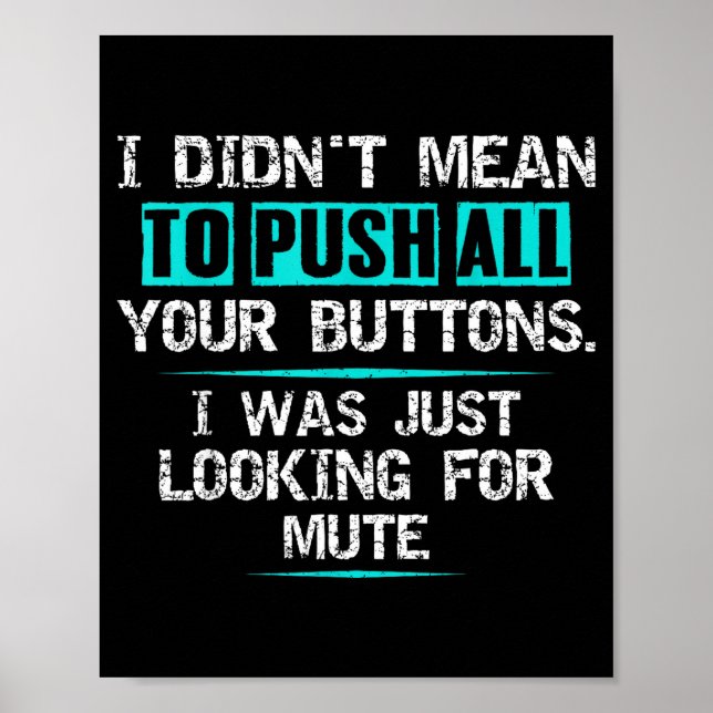Póster I Didn't Mean To Push Your Buttons Hilarious Sarca (Frente)