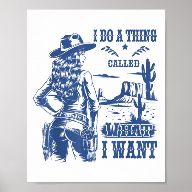 Póster I Do A Thing Called What I Want Western Cowgirl  (Frente)