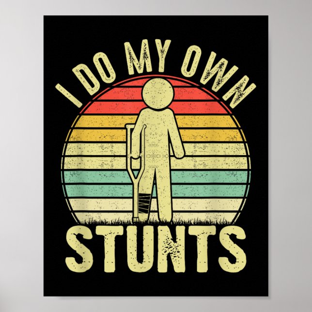 Póster I Do All My Own Stunts - Get Well Gift Funny Injur (Frente)