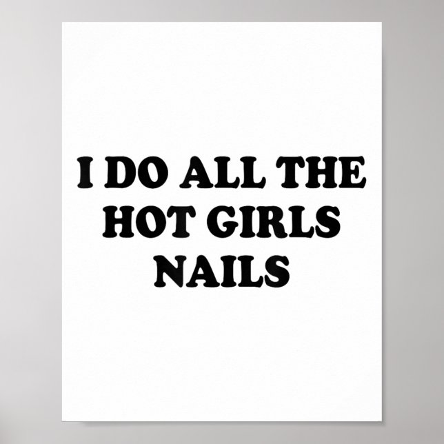 Póster I Do All The Hot Girls Nails Repeat Nail Tech  (Frente)
