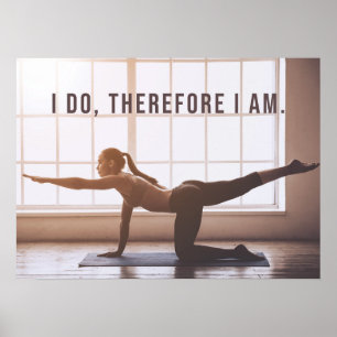 Póster I Do, Therefor I Am - Yoga Girl Stretching