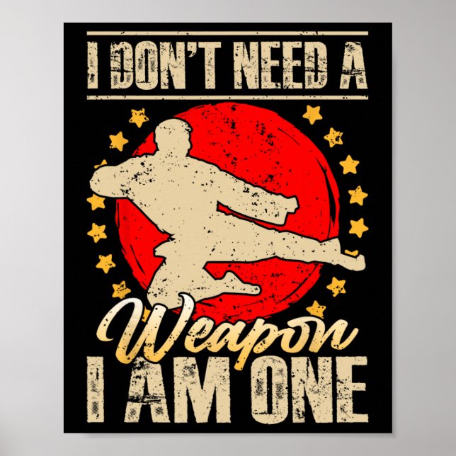 Póster I Don’t Need A Weapon I Am One Funny Gifts  (Frente)