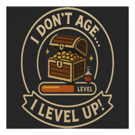 Póster I Don't Age I Level Up - Retro Gamer Level Badge 