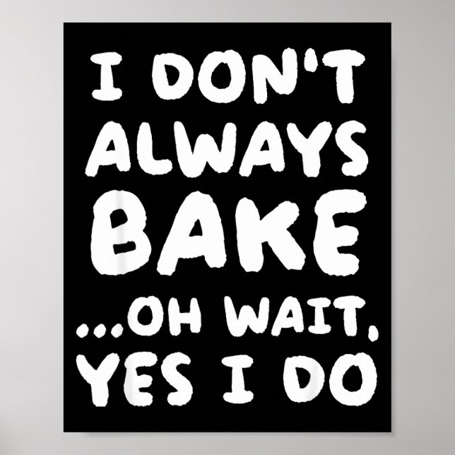 Póster I Don't Always Bake Funny Baker Baking  (Frente)