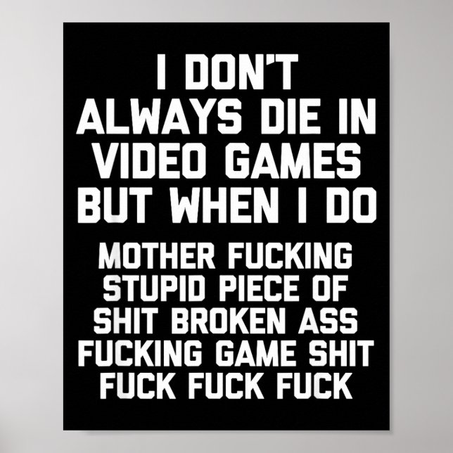 Póster I Don't Always Die In Video Games Funny Saying Gam (Frente)