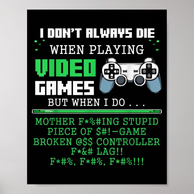 Póster I Don't Always Die When Playing Video Games Contro (Frente)