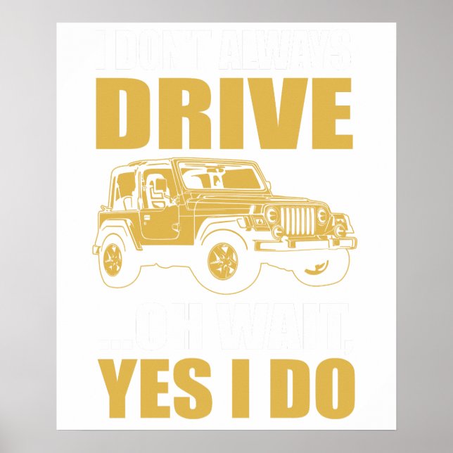 Póster i don't always drive oh wait yes i do JEEP WRANGER (Frente)
