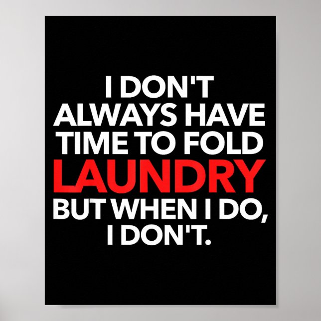 Póster I Don't Always Have Time To Fold Laundry But When  (Frente)