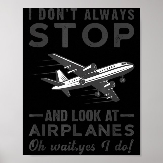 Póster I Don't Always Stop And Look At Airplanes Novelty  (Frente)