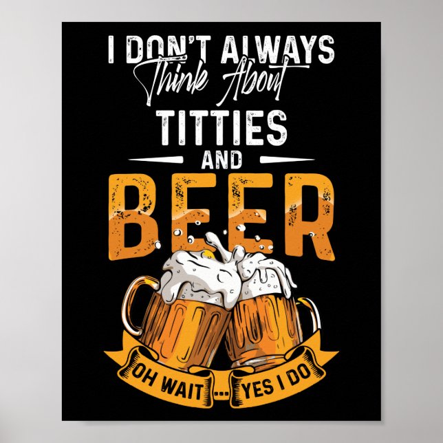 Póster I Don't Always Think About Tittes And Beer (Frente)