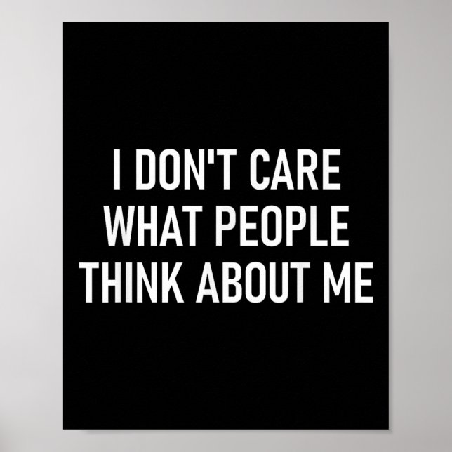 Póster I Don't Care What People Think About Me, Funny, Sa (Frente)