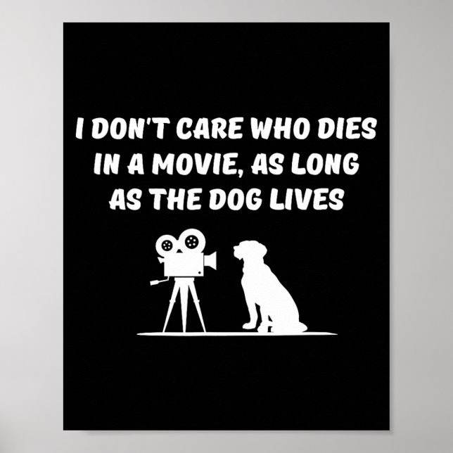 Póster I Don't Care Who Dies In Movie As Long As Dog Live (Frente)