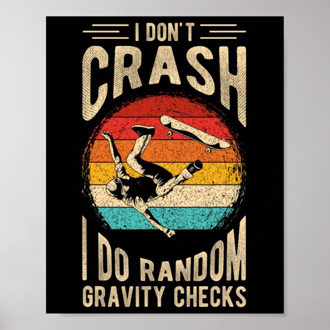 Póster I Don't Crash I Do Random Gravity Checks Skateboar (Frente)
