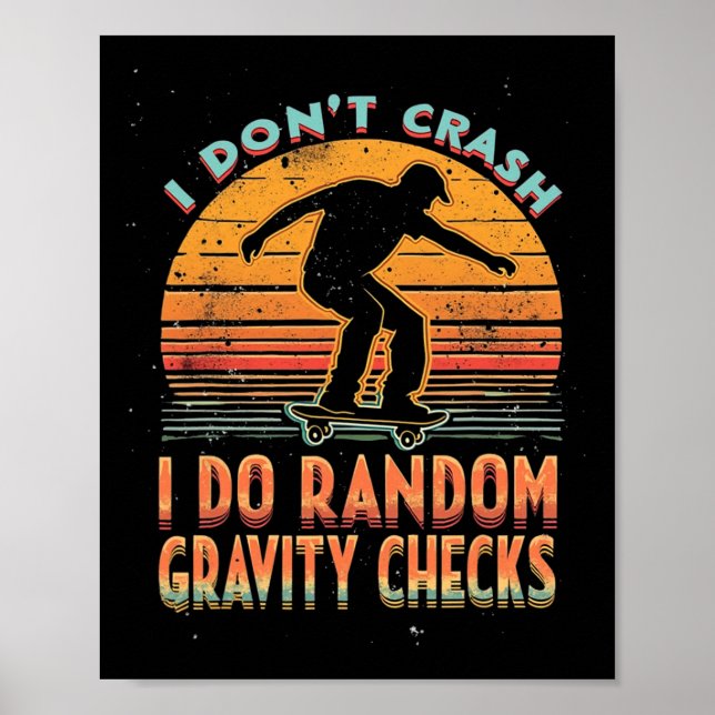 Póster I Don't Crash I Do Random Gravity Checks Skateboar (Frente)