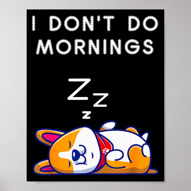 Póster I Don't Do Mornings Funny Dog Sleeng  (Frente)