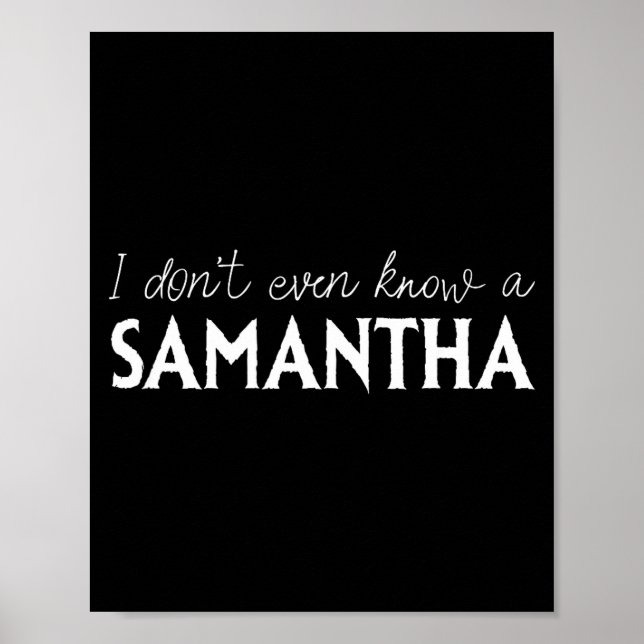 Póster I Don't Even Know A Samantha Funny Distressed Snow (Frente)