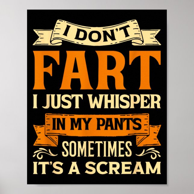 Póster I Don't Fart I Just Whisper In My Pants Sometimes  (Frente)