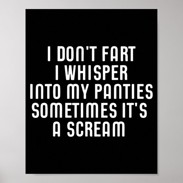 Póster I Don't Fart I Whisper Into My Panties Funny  (Frente)