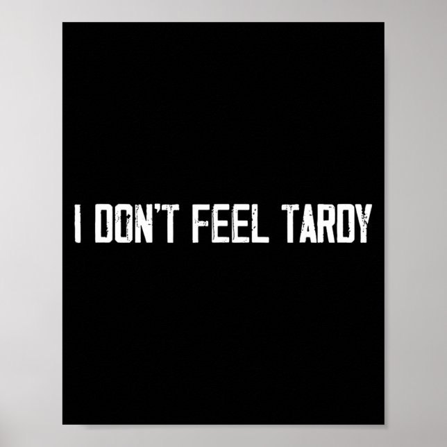 Póster I Don't Feel Tardy Funny  (Frente)