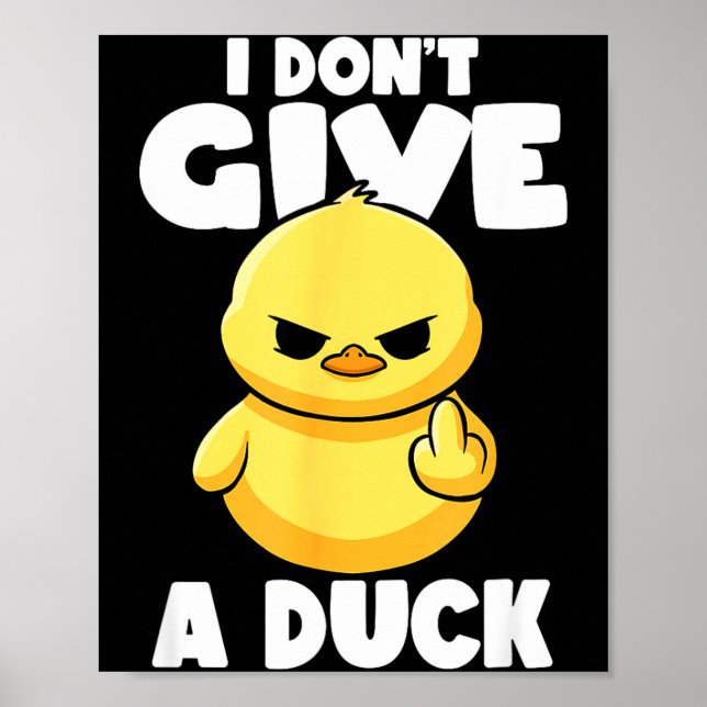 Póster I Don't Give A Duck Lover Funny Duck Owner Rude I  (Frente)