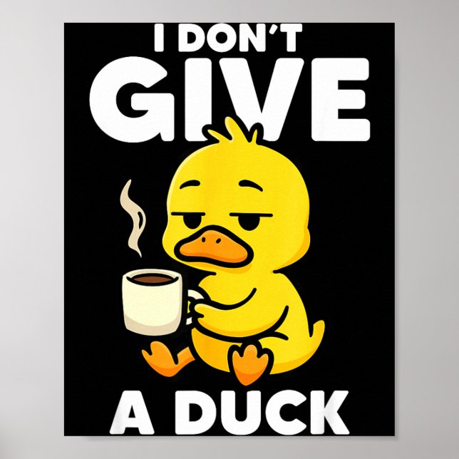 Póster I Don't Give A Duck Lover Funny Duck Owner Rude I  (Frente)