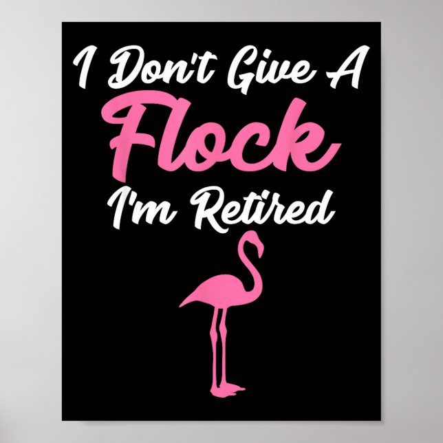 Póster I Don't Give A Flock I'm Retired Funny Flamingo  (Frente)