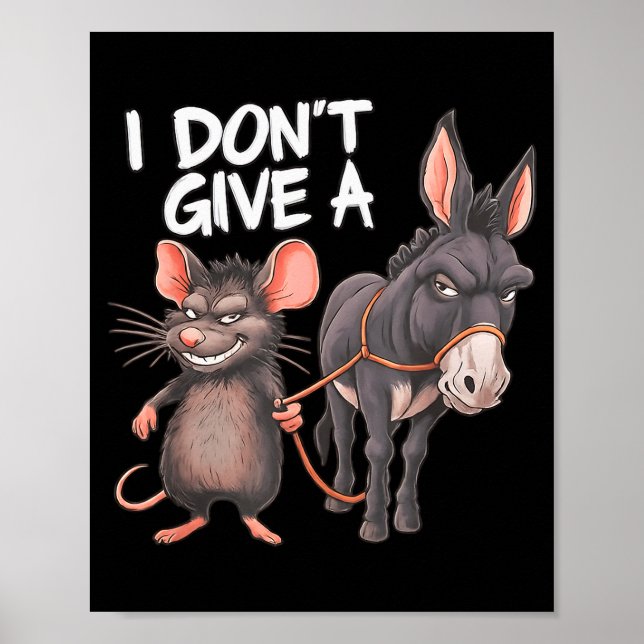 Póster I Dont Give A Rats Mouse Donkey Funny Sarcastic An (Frente)